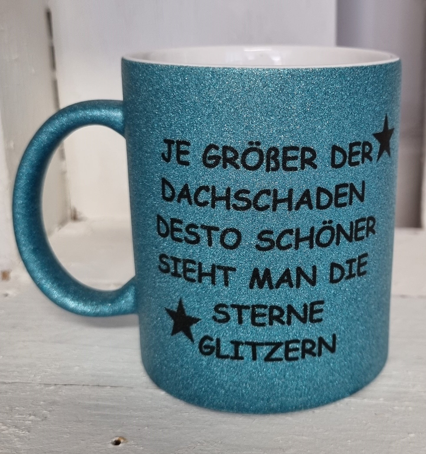 Glitzertasse Je größer der Dachschaden desto schöner sieht man die Sterne glitzern beidseitig bedruckt, personalisierbar
