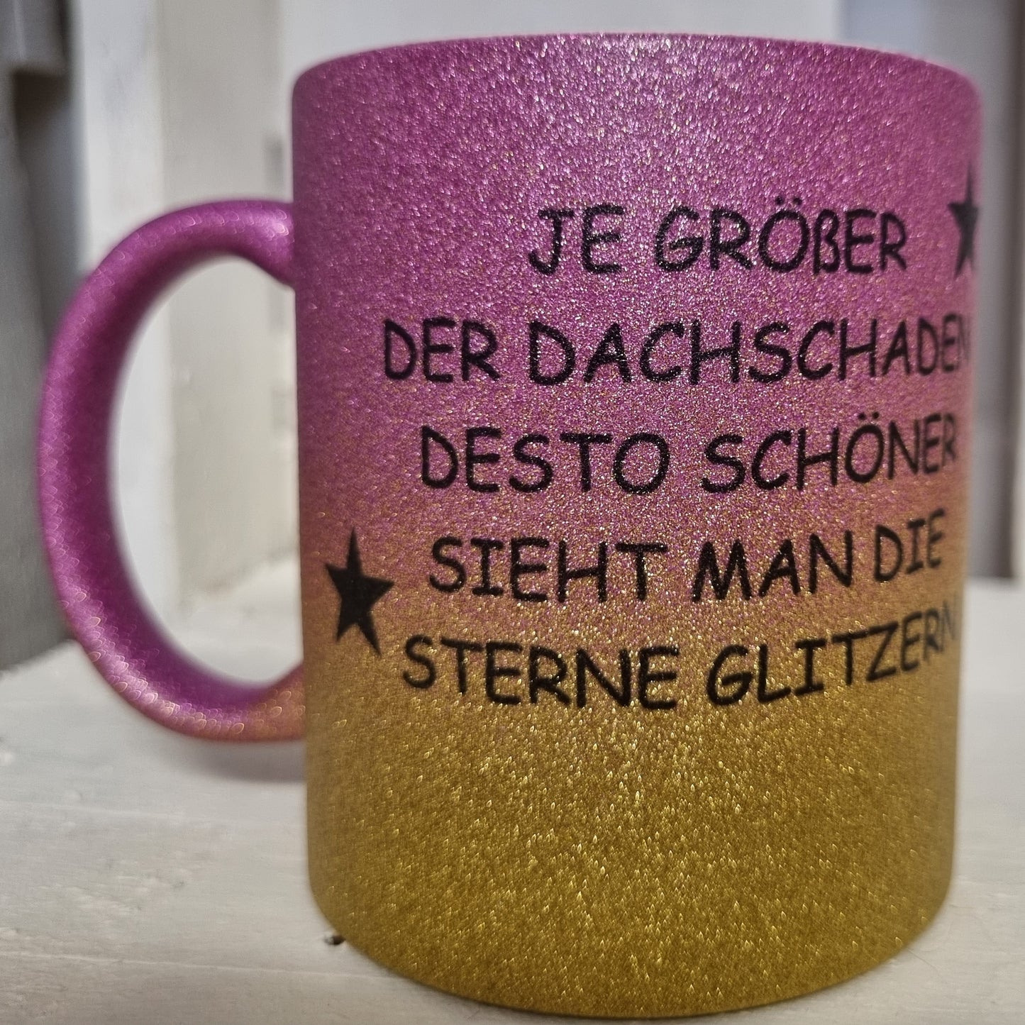 Glitzertasse Je größer der Dachschaden desto schöner sieht man die Sterne glitzern beidseitig bedruckt, personalisierbar